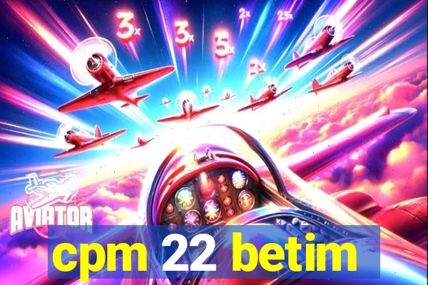 cpm 22 betim